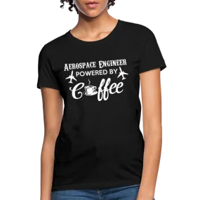 Aerospace Engineer Powered By Coffee Women's T-Shirt