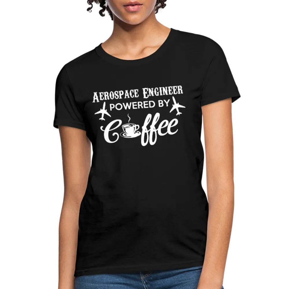 Aerospace Engineer Powered By Coffee Women's T-Shirt