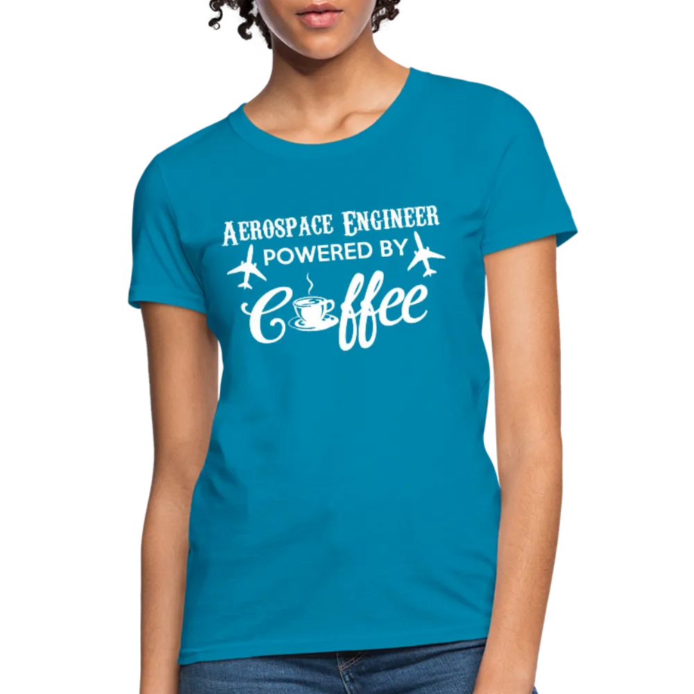 Aerospace Engineer Powered By Coffee Women's T-Shirt